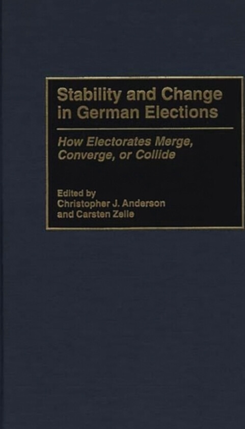 Stability and Change in German Elections av Christophe J. Anderson, Carsten Zelle (Hardcover)