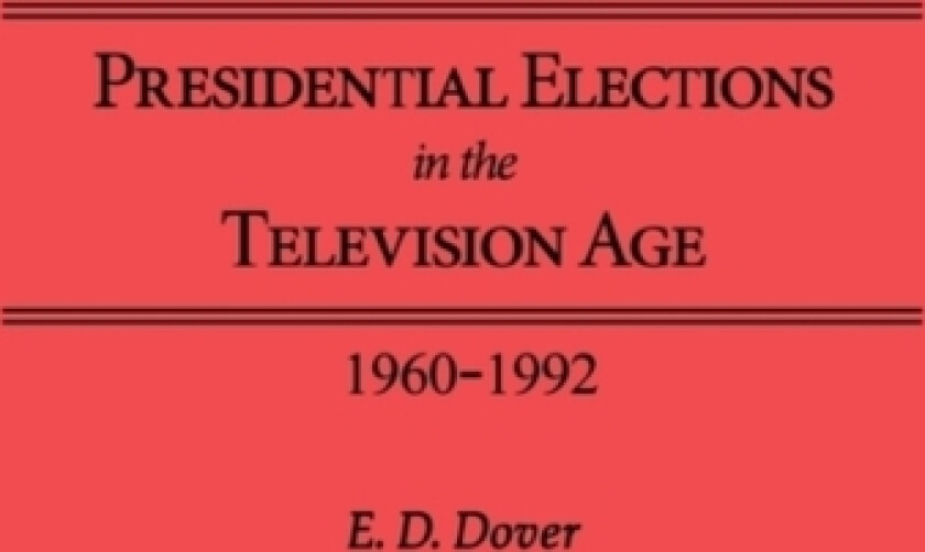 Presidential Elections in the Television Age av E.D. Dover (Hardcover)