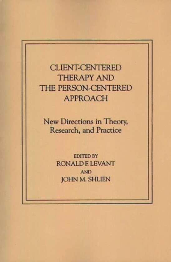 Client-Centered Therapy and the Person-Centered Approach av Ronald F. Levant, John M. Shlien (Hardcover)