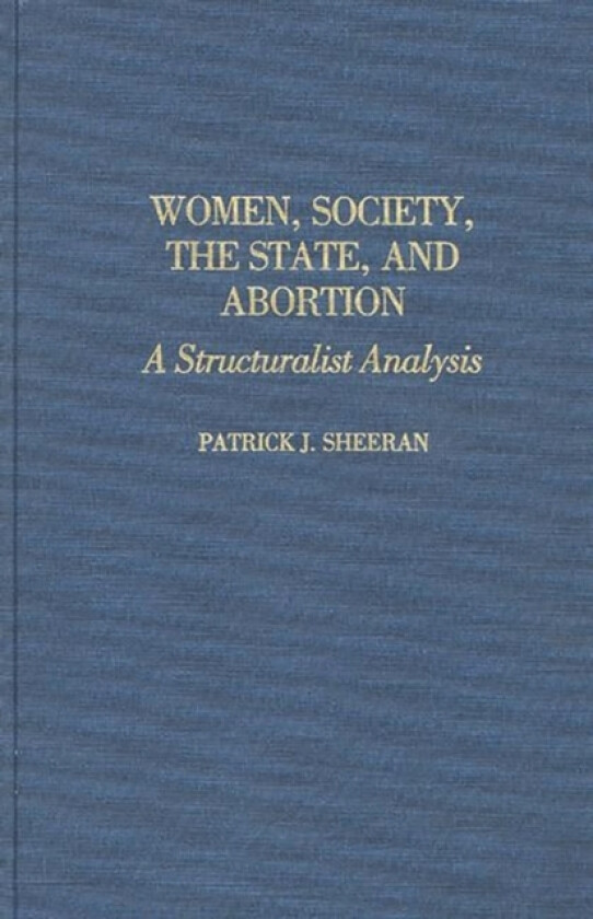 Women, Society, the State, and Abortion av Patrick J. Sheeran (Hardcover)