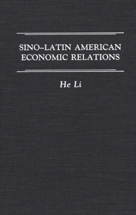 Sino-Latin American Economic Relations av He Li (Hardcover)