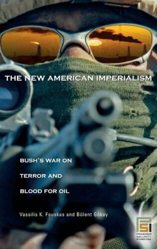 The New American Imperialism av Vassilis Fouskas, Bulent Gokay (Hardcover)