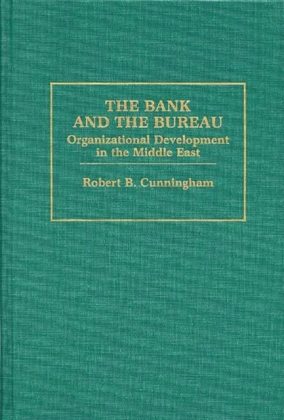The Bank and The Bureau av Robert B. Cunningham (Hardcover)