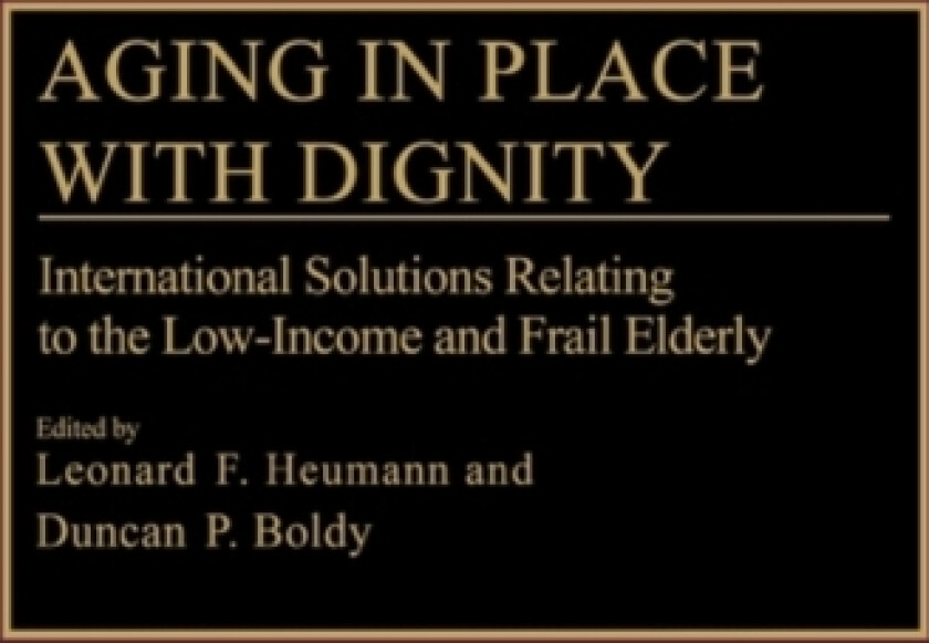Aging in Place with Dignity av Duncan P. Boldy, Leonard F. Heumann (Hardcover)