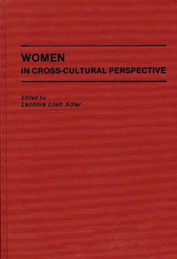 Women in Cross-Cultural Perspective av Leonore Loeb Adler (Hardcover)