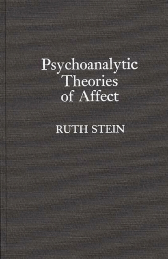 Psychoanalytic Theories of Affect av Ruth Stein (Hardcover)