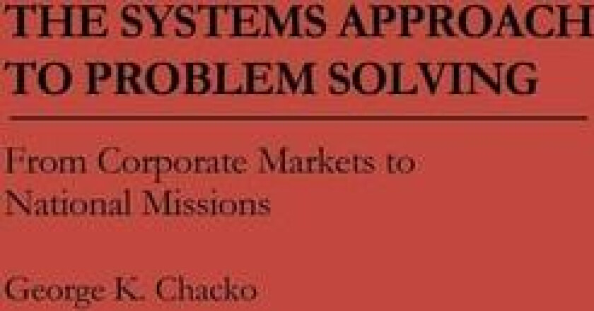 The Systems Approach to Problem Solving av George K. Chacko (Hardcover)
