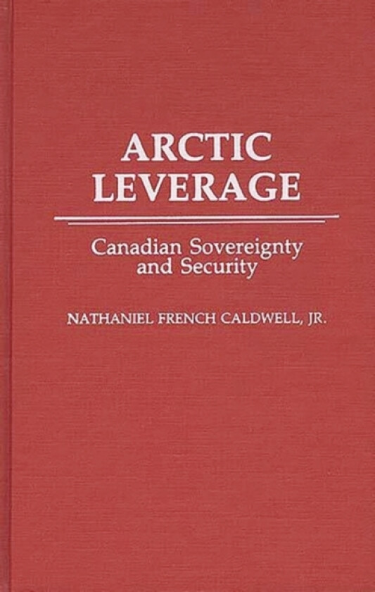 Arctic Leverage av Nathanl F. Caldwell (Hardcover)