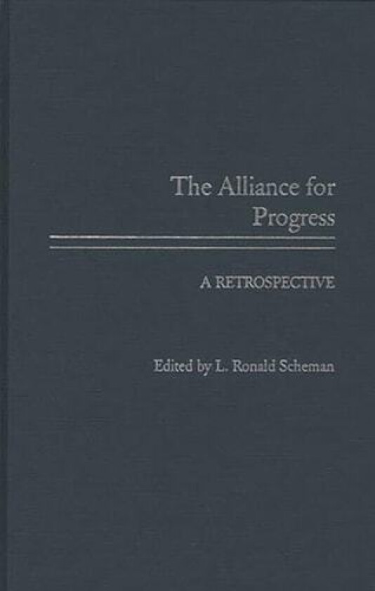 The Alliance for Progress av L.Ronald Scheman (Hardcover)