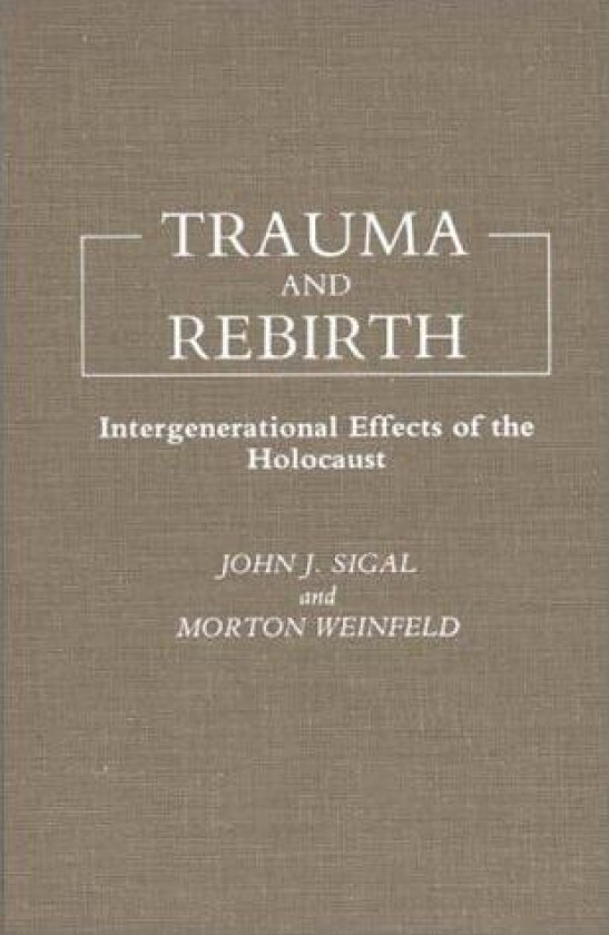 Trauma and Rebirth av John J. Sigal, Morton Weinfeld (Hardcover)
