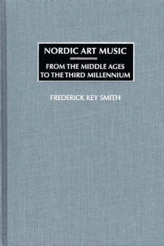 Nordic Art Music av Frederick K. Smith (Hardcover)