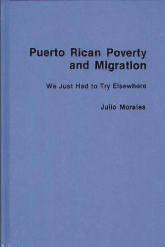 Puerto Rican Poverty and Migration av Julio Morales (Hardcover)