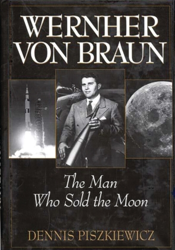Wernher von Braun av Dennis Piszkiewicz (Hardcover)