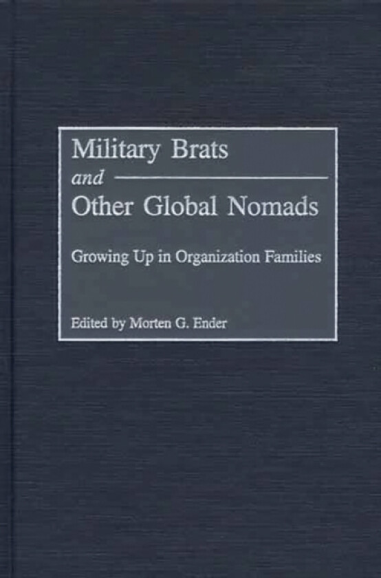 Military Brats and Other Global Nomads av Morten G. Ender (Hardcover)