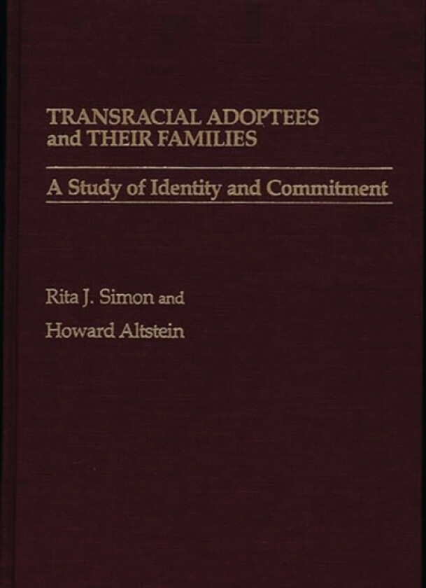 Transracial Adoptees and Their Families av Howard Altstein, Rita J. Simon (Hardcover)