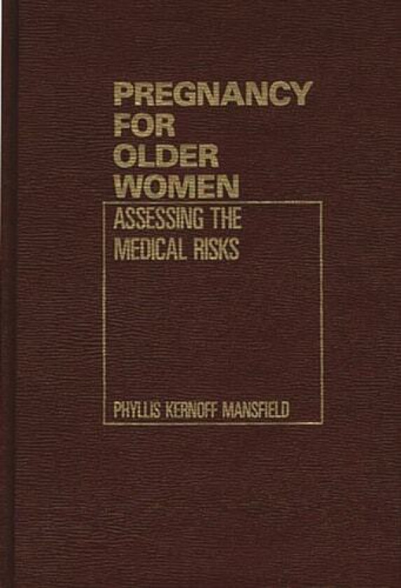 Pregnancy for Older Women av Phyllis Mansfield (Hardcover)