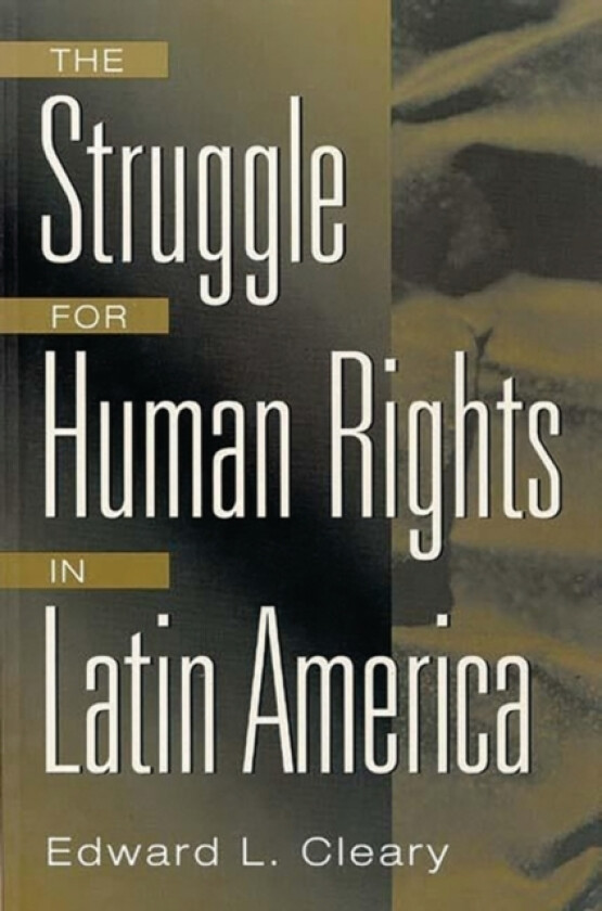 The Struggle for Human Rights in Latin America av Edward L. Cleary (Hardcover)