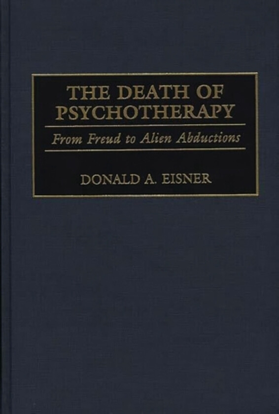 The Death of Psychotherapy av Donald A. Eisner (Hardcover)