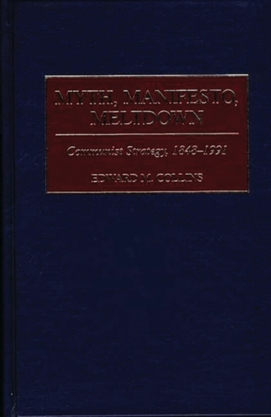 Myth, Manifesto, Meltdown av Edward M. Collins (Hardcover)