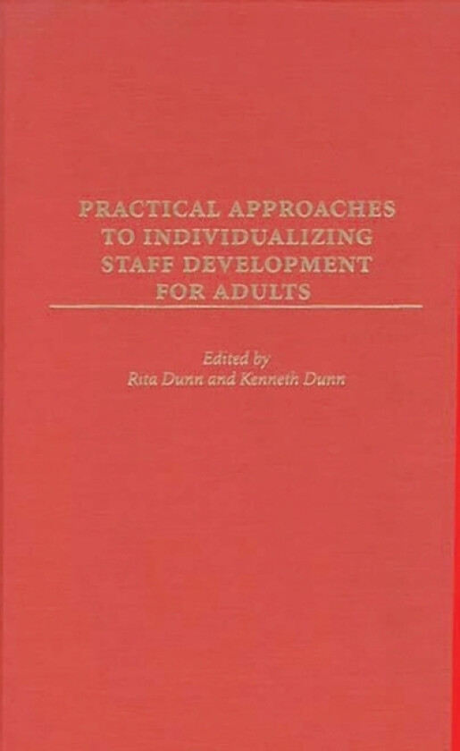 Practical Approaches to Individualizing Staff Development for Adults av Rita Dunn, Kenneth Dunn (Hardcover)
