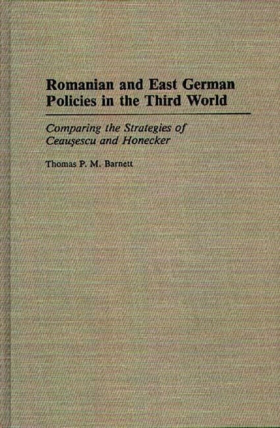 Romanian and East German Policies in the Third World av Thomas PM Barnett (Hardcover)