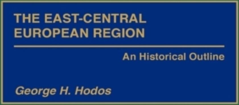 The East-Central European Region av George H. Hodos (Hardcover)