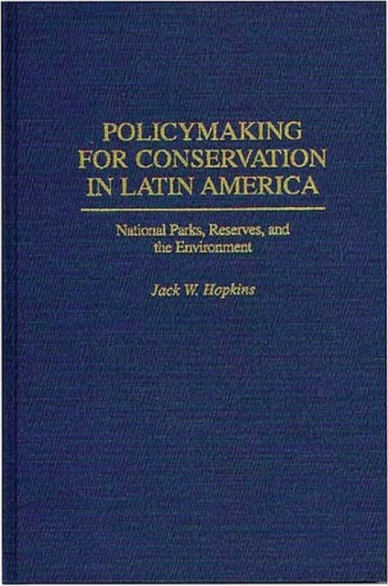 Policymaking for Conservation in Latin America av Jack W. Hopkins (Hardcover)