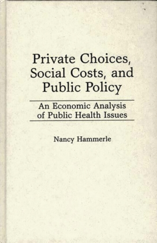 Private Choices, Social Costs, and Public Policy av Nancy Hammerle (Hardcover)