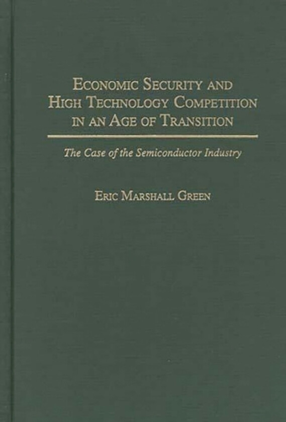 Economic Security and High Technology Competition in an Age of Transition av Eric M. Green (Hardcover)