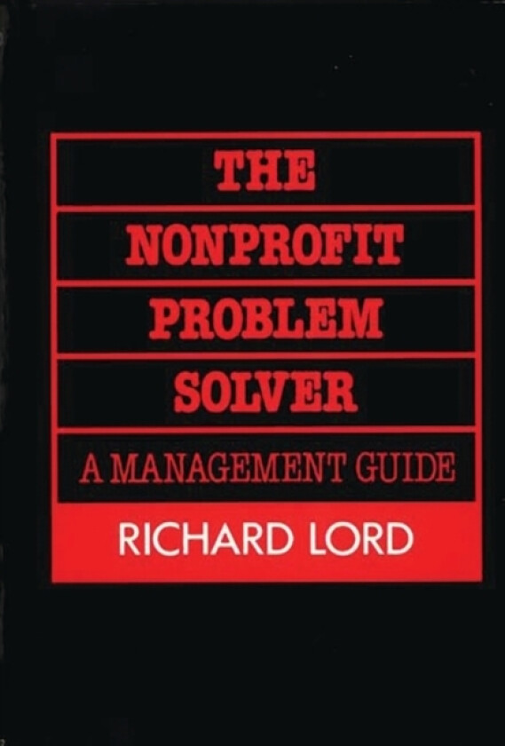 The Nonprofit Problem Solver av Richard Lord (Hardcover)