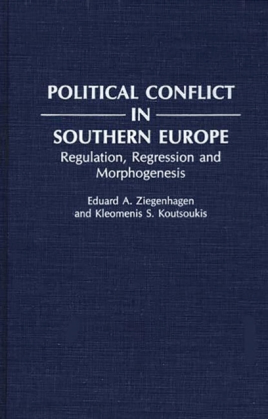 Political Conflict in Southern Europe av Kleomeni Koutsoukis, Eduard A. Ziegenhagen (Hardcover)