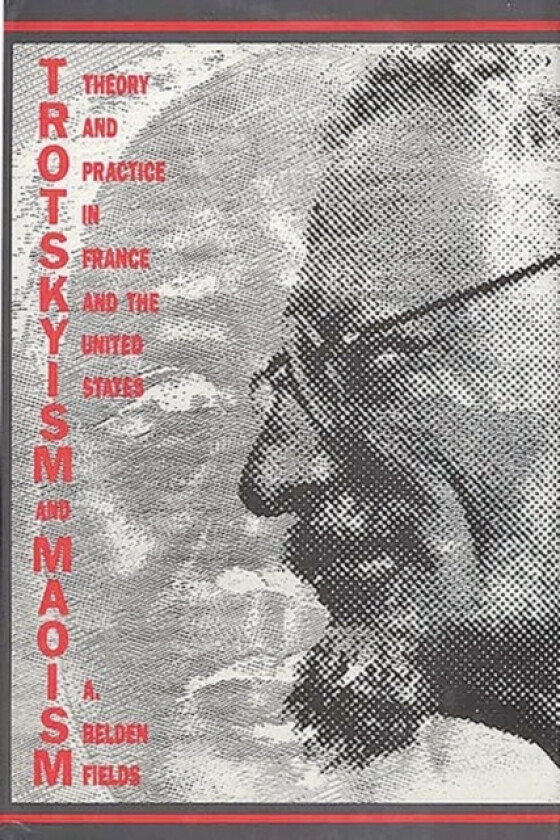 Trotskyism and Maoism av Belden Fields (Hardcover)