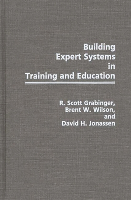 Building Expert Systems in Training and Education av R Scott Grabinger, David H Jonassen, Brent W. Wilson (Hardcover)