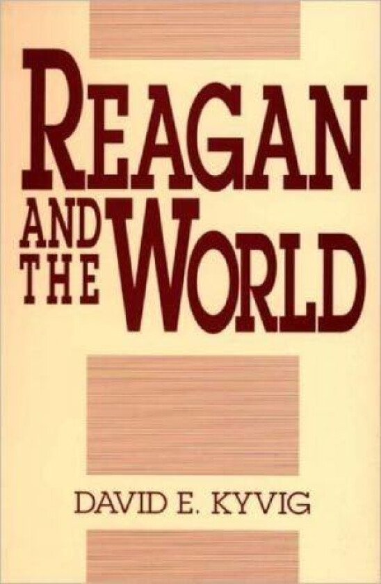 Reagan and the World av David E. Kyvig (Paperback)