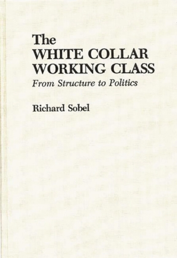 The White Collar Working Class av Richard Sobel (Hardcover)