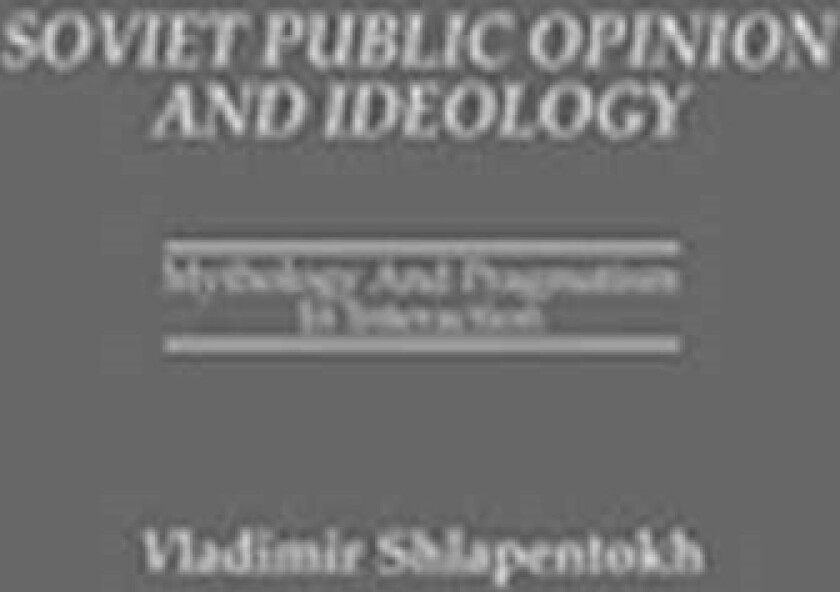 Soviet Public Opinion and Ideology av Vladimir Shlapentokh (Hardcover)