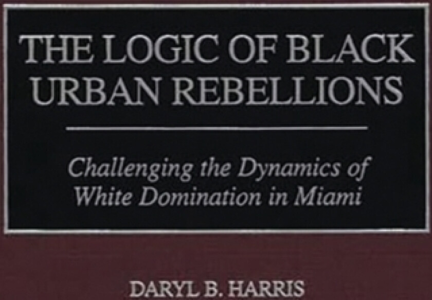 The Logic of Black Urban Rebellions av Daryl B. Harris (Hardcover)