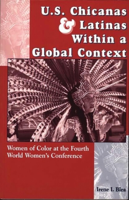 U.S. Chicanas and Latinas Within a Global Context av Irene I. Blea (Paperback)