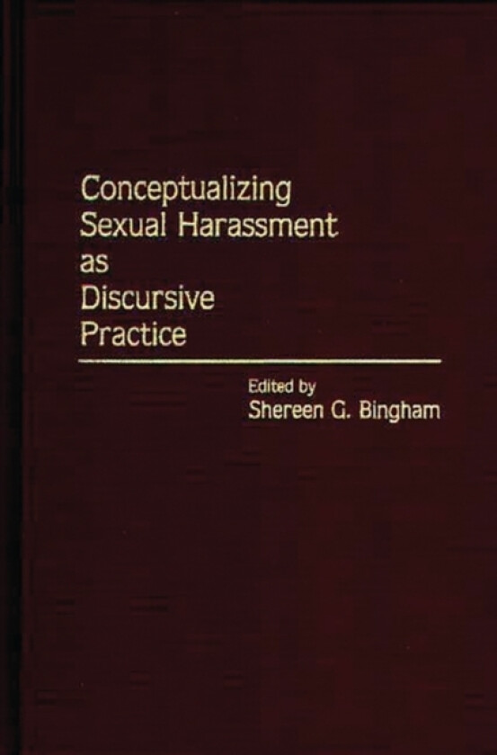 Conceptualizing Sexual Harassment as Discursive Practice av Shereen G. Bingham (Hardcover)