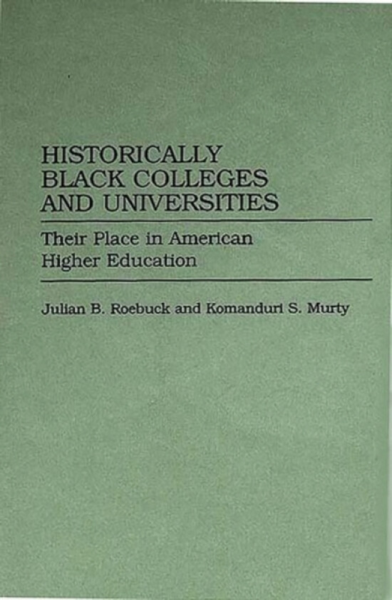 Historically Black Colleges and Universities av Komandur Murty, Julian Roebuck (Hardcover)