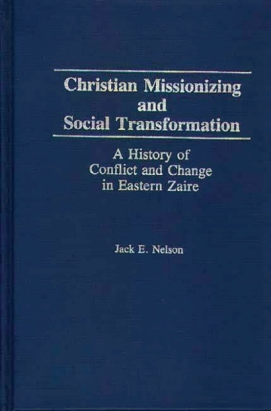 Christian Missionizing and Social Transformation av Jack Nelson (Hardcover)