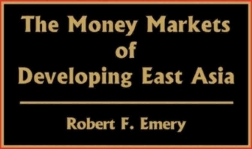 The Money Markets of Developing East Asia av Robert F. Emery (Hardcover)