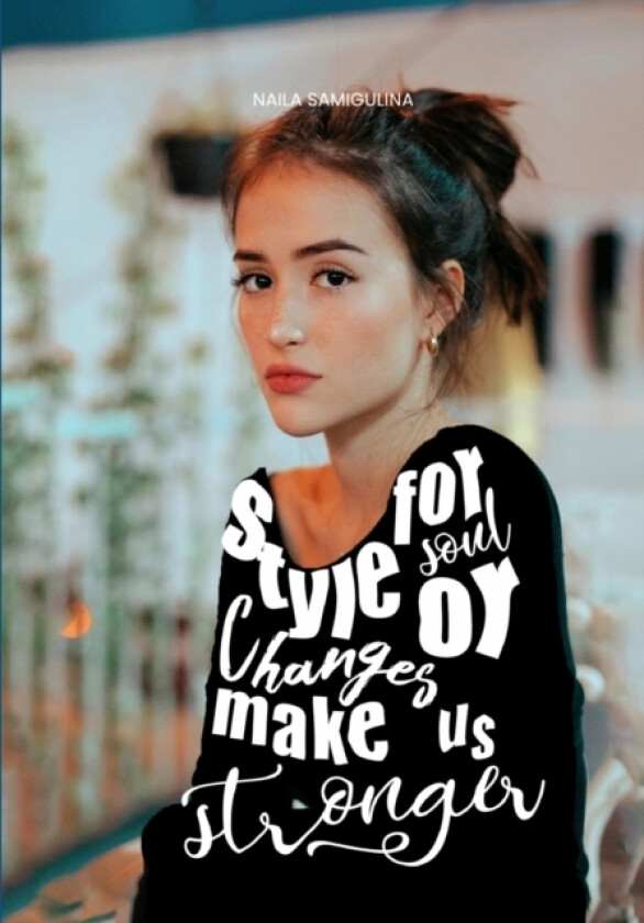 Style for Soul or Changes Make Us Stronger av Naila Samigulina (Paperback)