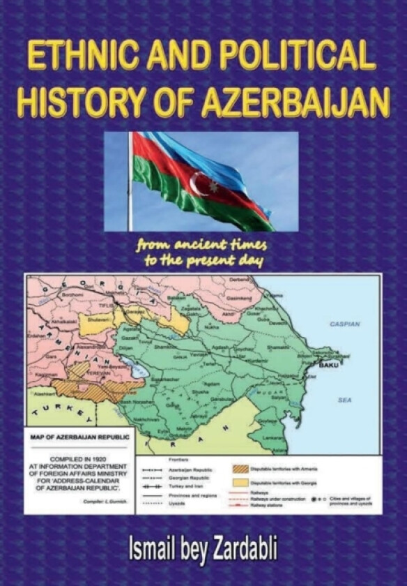 Ethnic and Political History of Azerbaijan av Ismail Bey Zardabli (Hardcover)
