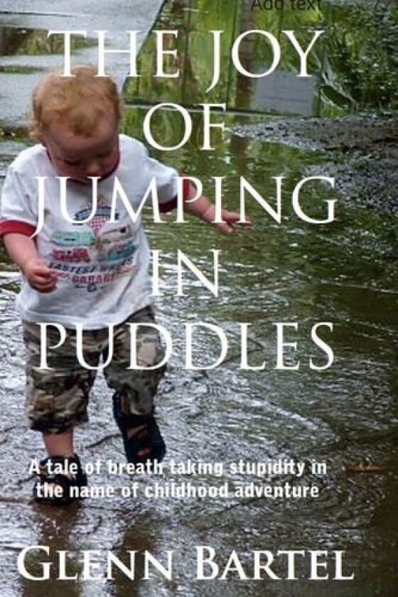 The joy of jumping in puddles av Glenn Bartel (Paperback)
