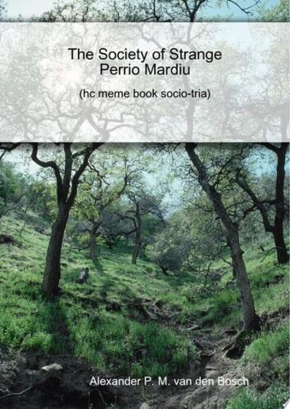 The Society of Strange Perrio Mardiu av Alexander P M Van Den Bosch (Hardcover)