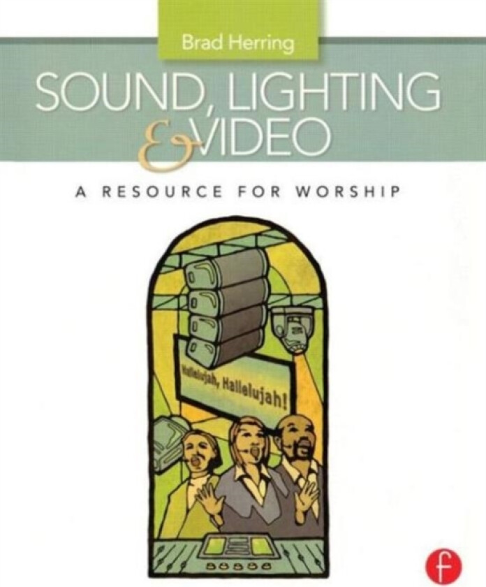 Sound, Lighting and Video: A Resource for Worship av Brad Herring (Paperback)