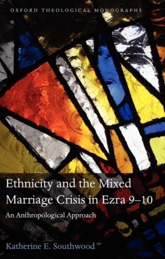 Ethnicity and the Mixed Marriage Crisis in Ezra 9-10 av Katherine E. Southwood (Hardcover)