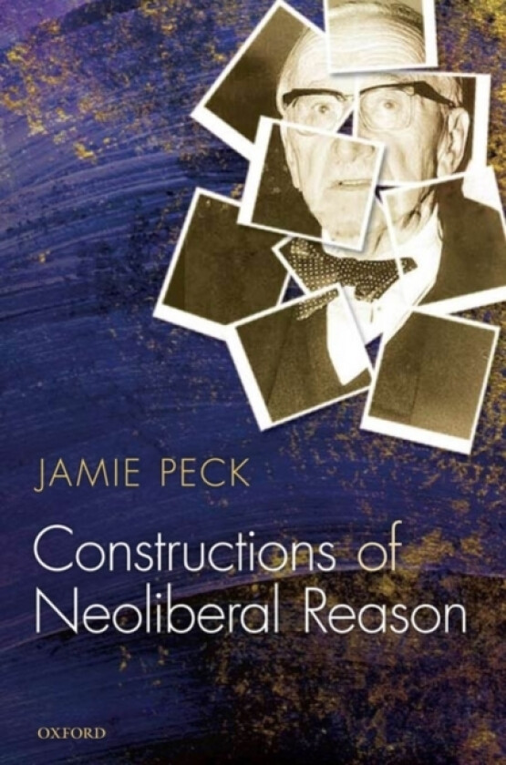 Constructions of Neoliberal Reason av Jamie PhD Peck (Hardcover)