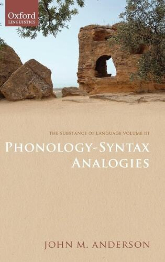 The Substance of Language Volume III: Phonology-Syntax Analogies av John M. Anderson (Hardcover)